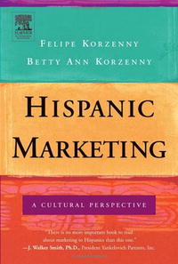 Felipe Korzenny, Betty Ann Korzenny - «Hispanic Marketing: A Cultural Perspective»