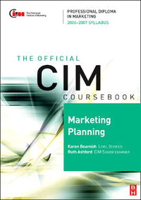 Karen Beamish, Ruth Ashford - «CIM Coursebook 06/07 Marketing Planning (CIM Coursebook)»