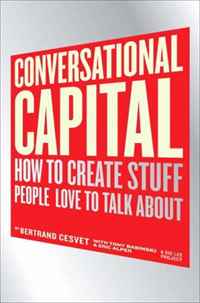 Bertrand Cesvet - «Conversational Capital: How to Create Stuff People Love to Talk About»