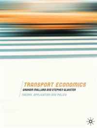 Stephen Glaister, Graham Mallard - «Transport Economics: Theory, Application and Policy»