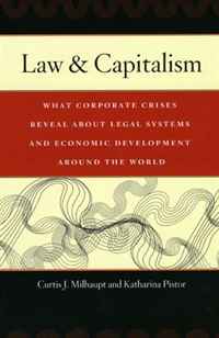 Curtis J. Milhaupt, Katharina Pistor - «Law & Capitalism: What Corporate Crises Reveal about Legal Systems and Economic Development around the World»