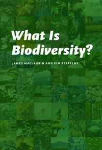 James Maclaurin, Kim Sterelny - «What Is Biodiversity?»