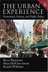 Barry Bluestone, Mary Huff Stevenson, Russell Williams - «The Urban Experience: Economics, Society, and Public Policy»
