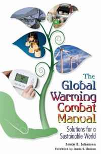 Bruce E. Johansen - «The Global Warming Combat Manual: Solutions for a Sustainable World»