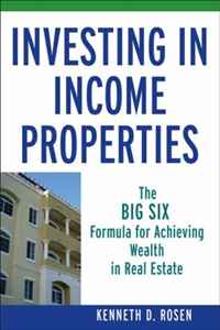 Kenneth D. Rosen - «Investing in Income Properties: The Big Six Formula for Achieving Wealth in Real Estate»