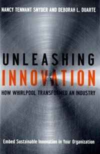 Nancy Tennant Snyder, Deborah L. Duarte - «Unleashing Innovation: How Whirlpool Transformed an Industry»