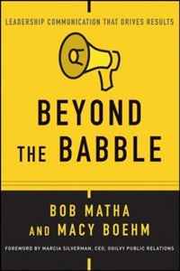 Bob Matha, Macy Boehm - «Beyond the Babble: Leadership Communication that Drives Results»