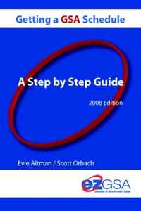 Getting A GSA Schedule: A Step By Step Guide 2008 Edition
