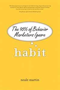 Neale Martin - «Habit: The 95% of Behavior Marketers Ignore»