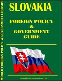 USA International Business Publications, Ibp USA - «Slovakia Foreign Policy and Government Guide»