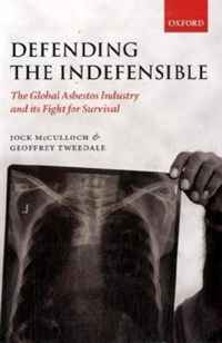 Jock McCulloch, Geoffrey Tweedale - «Defending the Indefensible: The Global Asbestos Industry and its Fight for Survival»