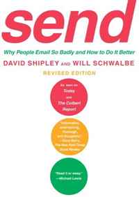 David Shipley, Will Schwalbe - «Send: Why People Email So Badly and How to Do It Better, Revised Edition»