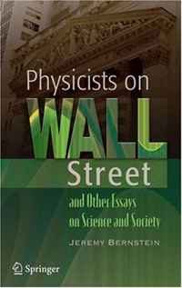 Jeremy Bernstein - «Physicists on Wall Street and Other Essays on Science and Society»