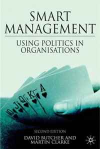 David Butcher, Martin Clarke - «Smart Management, Second Edition: Using Politics in Organizations»