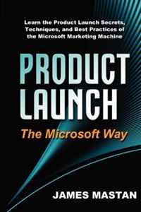 James Mastan - «Product Launch the Microsoft Way»