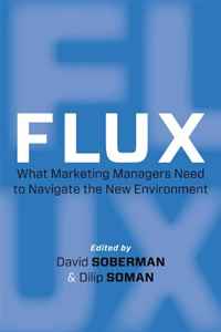 David Soberman, Dilip Soman - «Flux: What Marketing Managers Need to Navigate the New Environment (Rotman-UTP Publishing)»