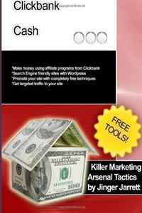 Jinger Jarrett - «Killer Marketing Arsenal Tactics: Clickbank Cash (Volume 2)»