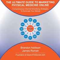 Brandon Addison, James Roman - «The Ultimate Guide to Marketing Physical Medicine Online»