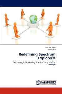 Saad Bin Nasir, Bilal Latif - «Redefining Spectrum Explorer®: The Strategic Marketing Plan for Total Market Coverage»