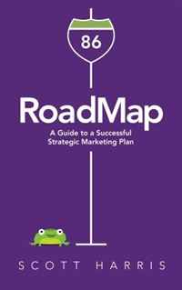 Scott Harris - «RoadMap: A Guide to a Successful Strategic Marketing Plan»