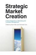 Karin Tollin, Antonella Caru - «Strategic Market Creation: A New Perspective on Marketing and Innovation Management»