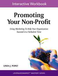 Linda J. Popky - «Promoting Your Non-Profit: Using Marketing to Help Your Organization Success in a Turbulent Time»