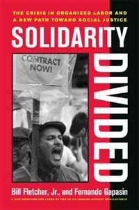 Bill Fletcher Jr., Fernando Gapasin - «Solidarity Divided: The Crisis in Organized Labor and a New Path toward Social Justice»