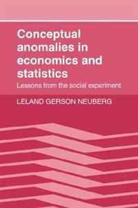 Conceptual Anomalies in Economics and Statistics: Lessons from the Social Experiment