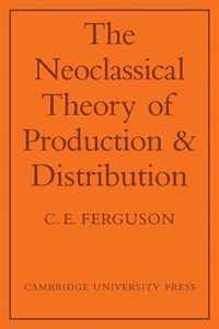 The Neoclassical Theory of Production and Distribution