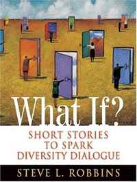 Steve L. Robbins - «What If?: Short Stories to Spark Diversity Dialogue»