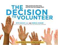 Beth Gazley, Monica Dignam - «The Decision to Volunteer: Why People Give Their Time and How You Can Engage Them»