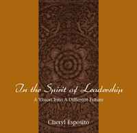 Cheryl Esposito - «In the Spirit of Leadership: A Vision Into A Different Future»