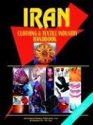 Iran Clothing and Textile Industry Handbook