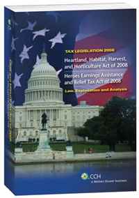 Tax Legislation 2008: Heartland, Habitat, Harvest, and Horticulture Act of 2008; Heroes Earnings Assistance and Relief Tax Act of 2008; Law, Explanation and Analysis