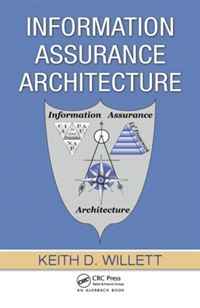 Keith D. Willett - «Information Assurance Architecture»