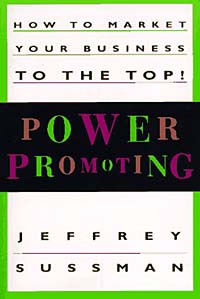 Jeffrey Sussman - «Power Promoting : How to Market Your Business to the Top!»
