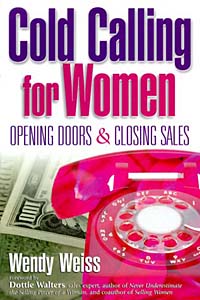 Wendy Weiss - «Cold Calling for Women: Opening Doors & Closing Sales»