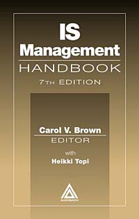 Carol V. Brown, Heikki Topi - «IS Management Handbook, Seventh Edition»