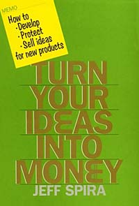 Jeff Spira - «Turn Your Ideas into Money»