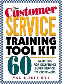 Jeff Gee, Val Gee - «The Customer Service Training Tool Kit : 60 Training Activities for Customer Service Trainers»
