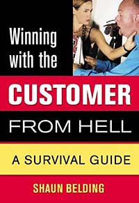 Shaun Belding - «Winning With the Customer from Hell: A Survival Guide (Winning With the . . . from Hell)»