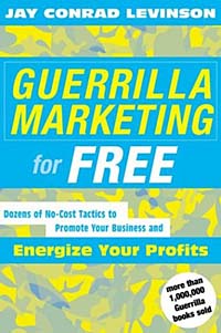 Guerrilla Marketing for Free: Dozens of No-Cost Tactics to Promote Your Business and Energize Your Profits