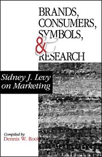 Sidney J. Levy, Dennis W. Rook - «Brands Consumers, Symbols, & Research: Sidney J. Levy on Marketing (1-Off Series)»