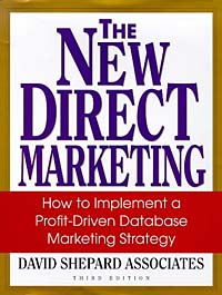 David Shepard Associates - «The New Direct Marketing: How to Implement A Profit-Driven Database Marketing Strategy»