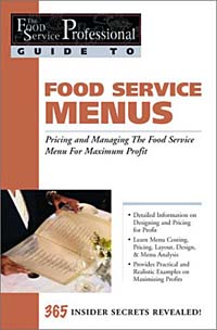 The Food Service Professionals Guide to: Food Service Menus: Pricing and Managing The Food Service Menu For Maximum Profit