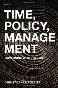 Christopher Pollitt - «Time, Policy, Management: Governing with the Past»
