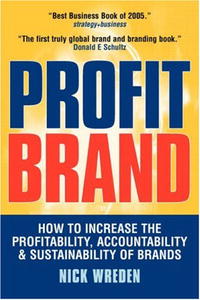 Nick Wreden - «Profit Brand: How to Increase the Profitability, Accountability & Sustainability of Brands»