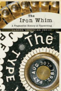 The Iron Whim: A Fragmented History of Typewriting