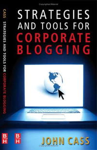 John Cass - «Strategies and Tools for Corporate Blogging»