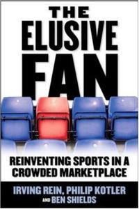 Philip Kotler, Irving Rein, Ben Shields - «The Elusive Fan: Reinventing Sports in a Crowded Marketplace»